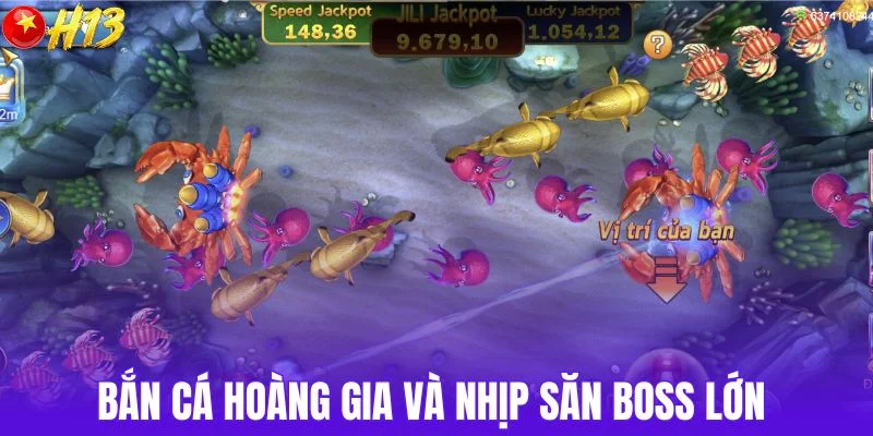 Bắn cá hoàng gia và nhịp săn boss lớn 