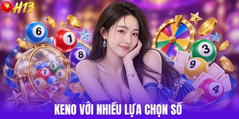 Keno với nhiều lựa chọn số 